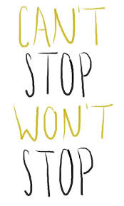 Can't Stop Won't Stop | Inspirational quotes, Lyric quotes, Quotations