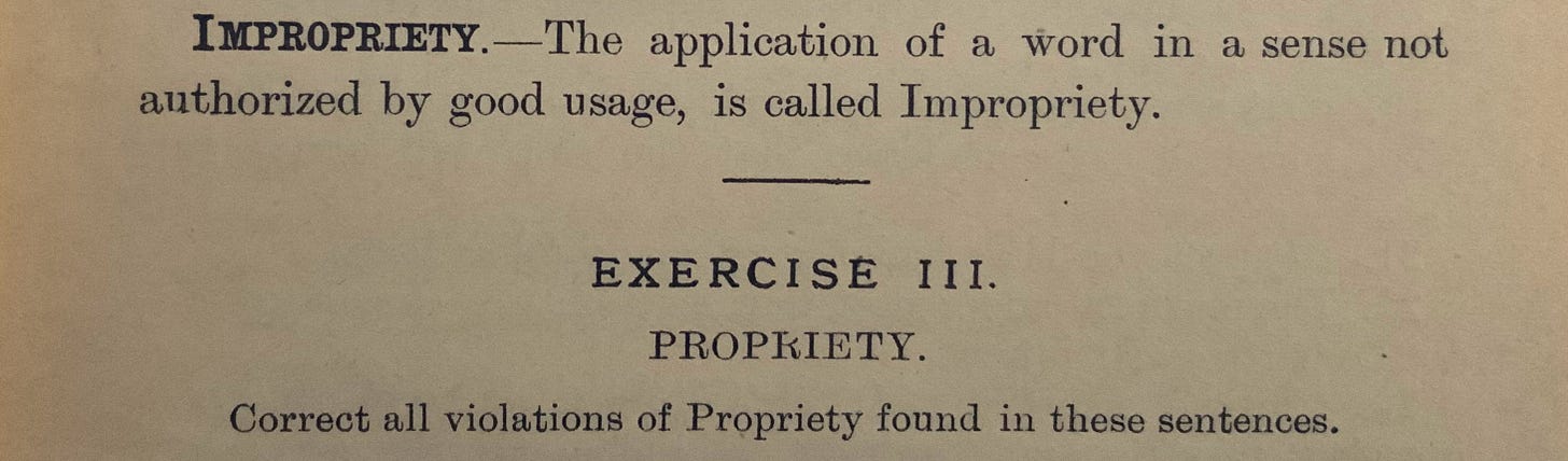 Photo of a page from a 19th century grammar textbook. "Impropriety. -- The application of a word in a sense not authorized by good usage, is called Impropriety." 
