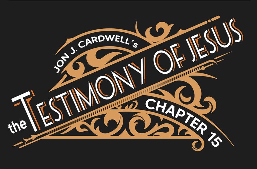 The Testimony of Jesus - Chapter 15