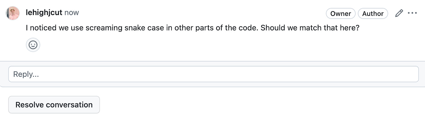 Code review comment saying, "I noticed we use screaming snake case in other parts of the code. Should we match that here?"