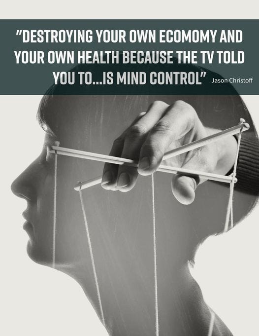 May be an image of 1 person and text that says ""DESTROYING YOUR OWN ECOMOMY AND YOUR OWN HEALTH BECAUSE THE TV TOLD YOU TO...IS MIND CONTROL" Jason Christoff"