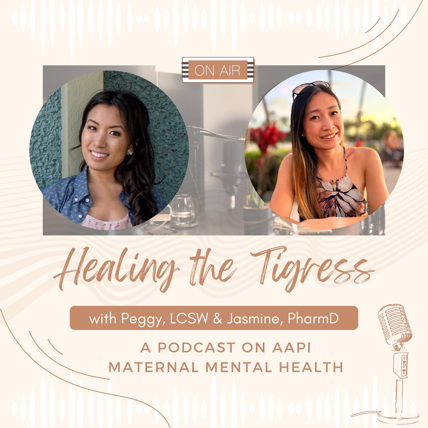 May be an image of 2 people and text that says 'ON AIR Healing the Tigress with Peggy, LCSW & Jasmine, PharmD A PODCAST ON AAPI MATERNAL MENTAL HEALTH'