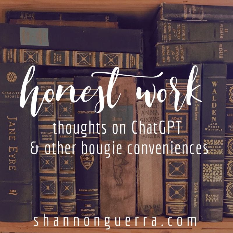 honest work: thoughts on ChatGPT & other bougie conveniences | Shannon Guerra at Copperlight Wood