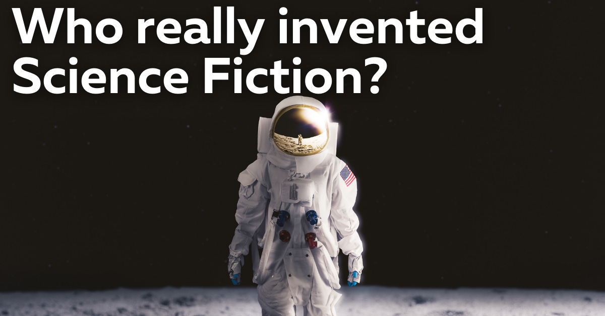 Graphic of an astronaut on the moon with text overlay reading "who really invented science fiction?"