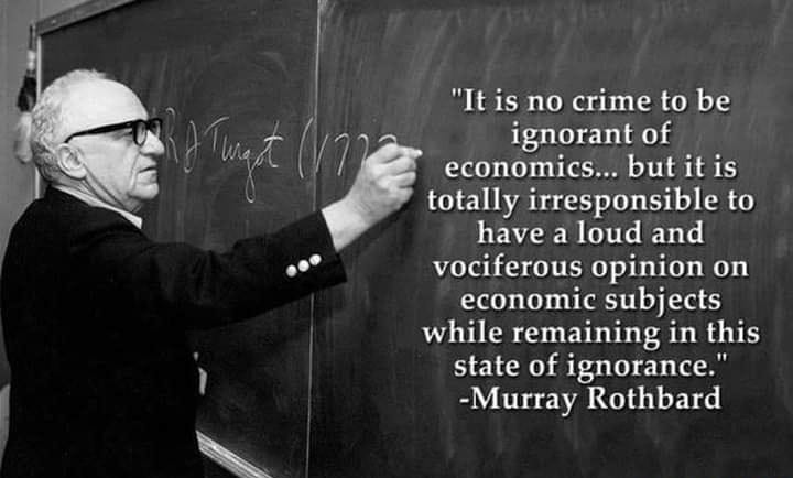 It is no crime to be ignorant of economics... but it is totally  irresponsible to have