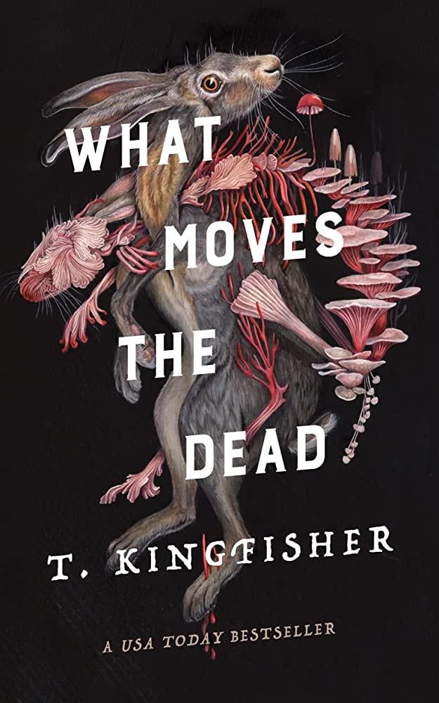 What Moves the Dead: Kingfisher, T.: 9781250830753: Amazon.com: Books
