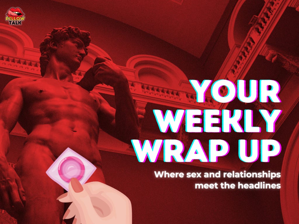 A stylised image of Michelangelo’s David with a red overlay. A hand holding a condom is positioned creatively in the foreground. The bold title reads “Your Weekly Wrap Up,” with a tagline below: “Where sex and relationships meet the headlines.” The Pillow Talk logo is in the top-left corner.