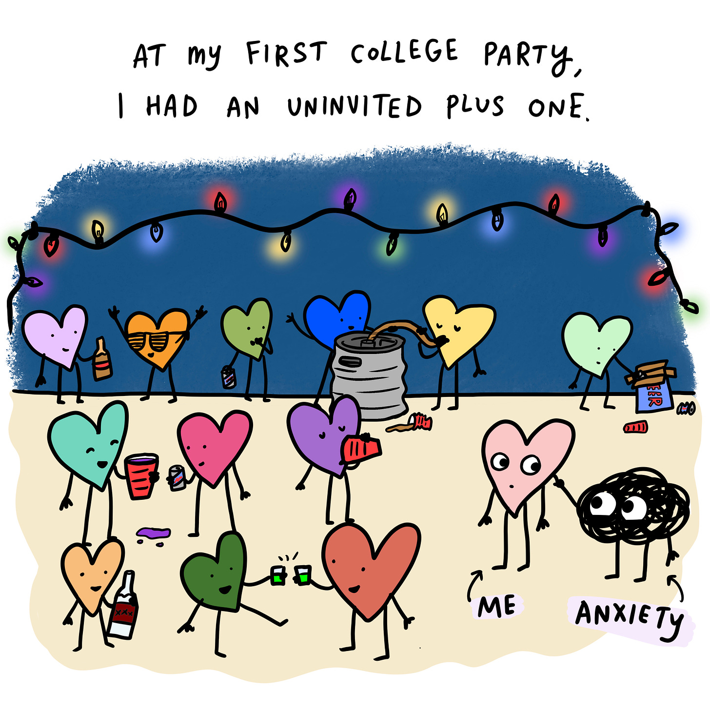 Slide one text: At my first college party, I had an uninvited plus one.  Illustration: Me standing at the door of a party with anxiety