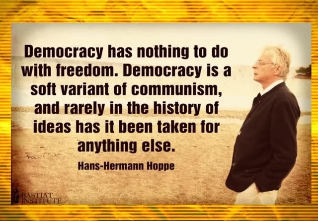 Democracy has nothing to do with freedom. Democracy is a soft variant of communism, and rarely in the history of ideas has it been taken for anything else. Hans-Hermann Hoppe - iFunny