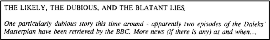 Fanzine cutting titled ‘The Likely, the dubious, and the blatant lies’ reporting what it calls a dubious story about two episodes of The Daleks’ Master Plan having been recovered by the BBC.