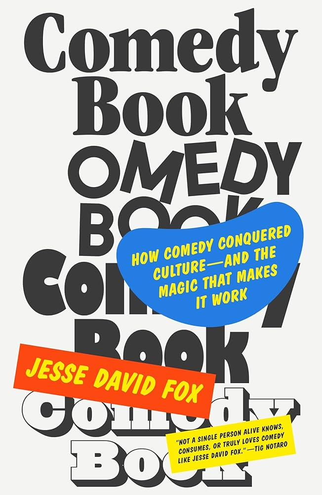 Comedy Book: How Comedy Conquered Culture―and the Magic That Makes It Work:  Fox, Jesse David: 9780374604714: Amazon.com: Books