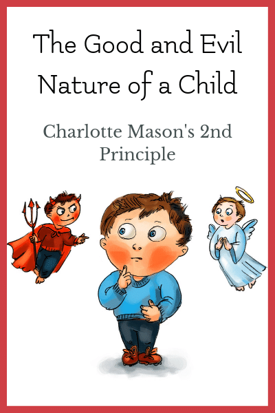 Charlotte Mason principle 2: the good and evil nature of a child