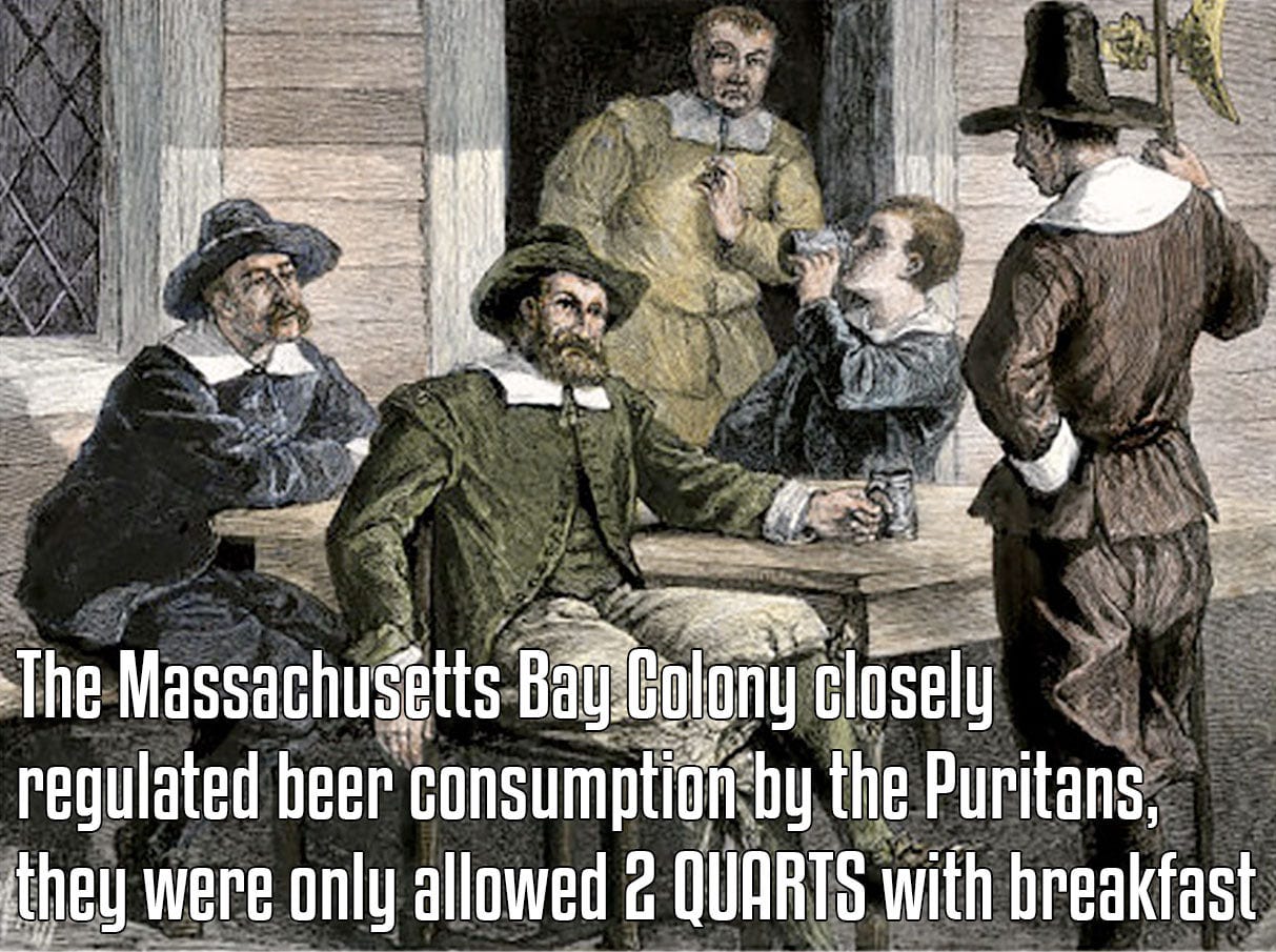 May be an image of 3 people, beer and text that says 'The Massachusetts Bay Colony closely regulated beer consumption by the Puritans, they were only allowed 2 QUARTS with breakfast'