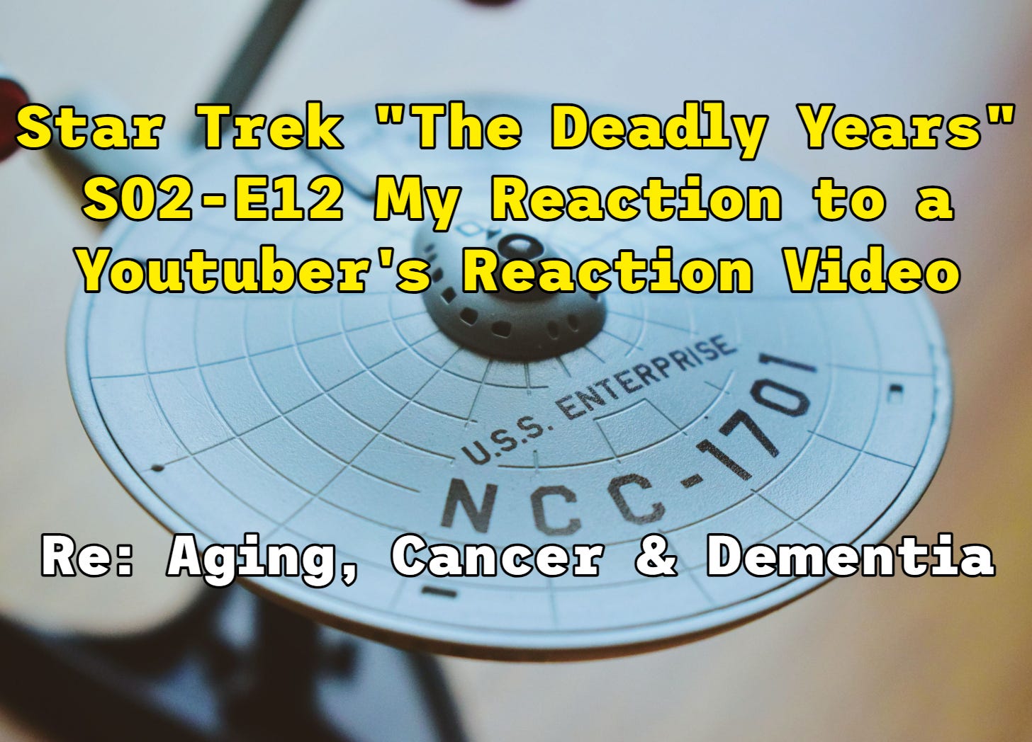 Star Trek - The Deadly Years - S02E12 - My Reaction to a Youtuber's Reaction Video