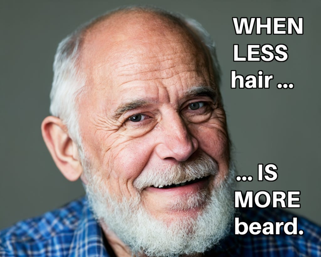 Portrait of a smiling, older white man with thinning hair and a full, gray beard. Inset caption: “When less hair … is more beard.”