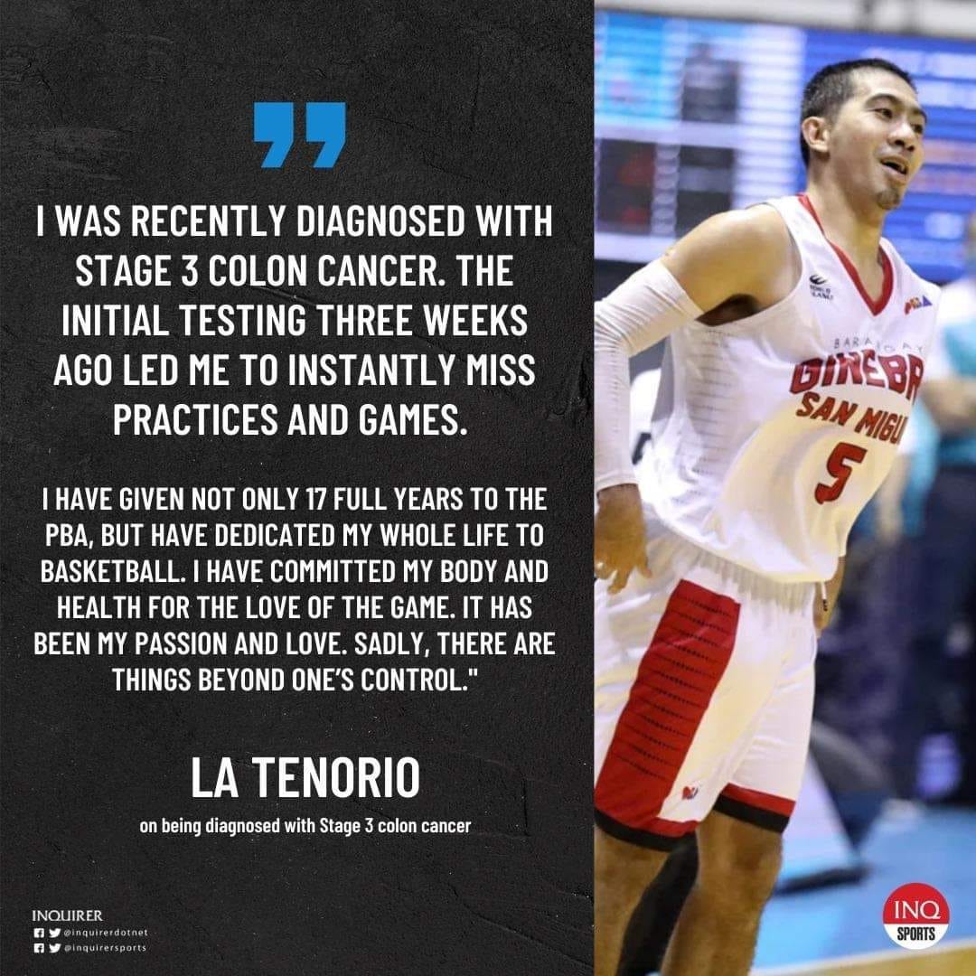 May be an image of 1 person and text that says '" WAS RECENTLY DIAGNOSED WITH STAGE 3 COLON CANCER. THE INITIAL TESTING THREE WEEKS AGO LED ME TO INSTANTLY MISS PRACTICES AND GAMES. GINEBR BARAIGA SAN SAMIGU MIGU HAVE GIVEN NOT ONLY 17 FULL YEARS TO THE PBA, BUT HAVE DEDICATED MY WHOLE LIFE TO BASKETBALL. HAVE COMMITTED MY BODY AND HEALTH FOR THE LOVE OF THE GAME. IT HAS BEEN MY PASSION AND LOVE. SADLY, THERE ARE THINGS BEYOND ONE'S CONTROL." LA TENORIO on being diagnosed with Stage colon cancer INQUIRER aqutersport INQ SPORTS'