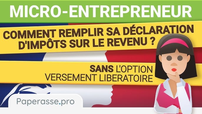 Micro-entrepreneur : comment remplir sa déclaration d'impôts sans versement  libératoire?