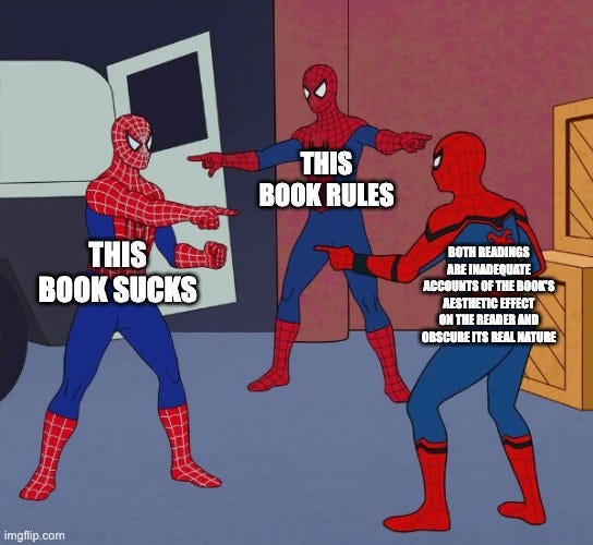 Spider Man Triple | THIS BOOK RULES; THIS BOOK SUCKS; BOTH READINGS ARE INADEQUATE ACCOUNTS OF THE BOOK'S AESTHETIC EFFECT ON THE READER AND OBSCURE ITS REAL NATURE | image tagged in spider man triple | made w/ Imgflip meme maker