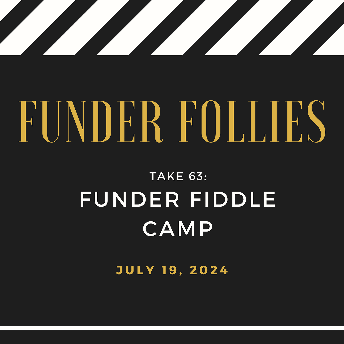 black and white film clapper board showing Funder Follies, Unintended Consequences of Doing Good, Take #63, Funder Fiddle Camp, published July 19, 2024