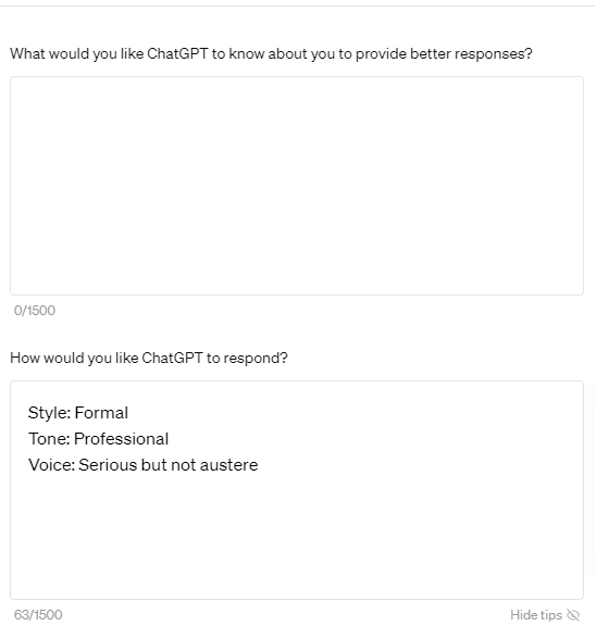 A screenshot from ChatGPT. The first box has the question - What would you like ChatGPT to know about you to provide better responses?. The second question is How would you like ChatGPT to respond? Under that, in the text box it says 'Style: Formal  Tone: Professional Voice: Serious but not austere'.  