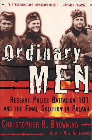 Ordinary Men: Reserve Police Battalion 101 and the Final Solution in Poland  by Christopher R. Browning | Goodreads