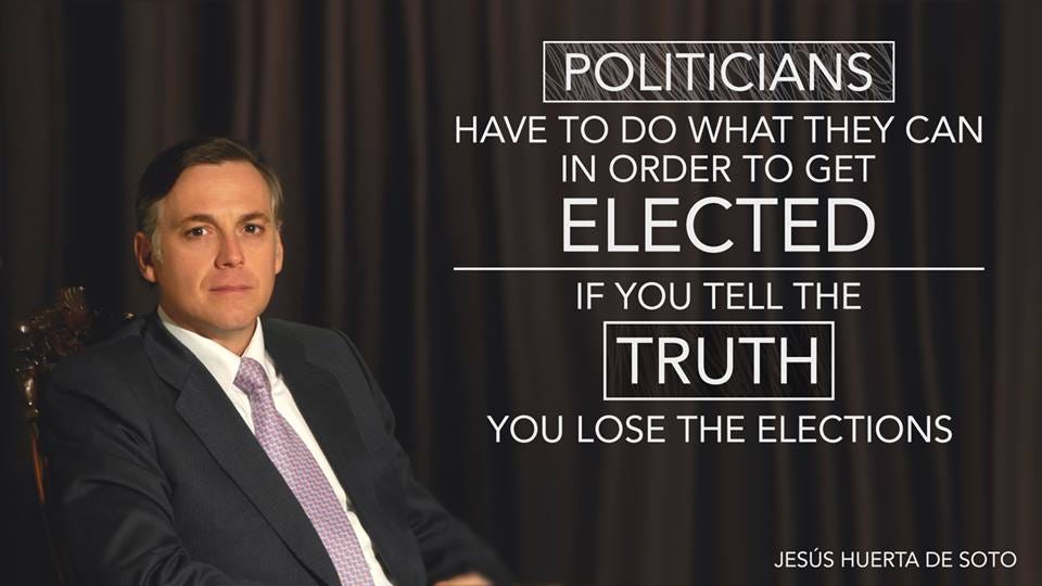 Jesús Huerta de Soto on X: ""Politicians have to do what they can in order  to get elected. If you tell the truth you lose the elections" @mises  @CatoInstitute https://t.co/Ucl6gwVZt9" / X