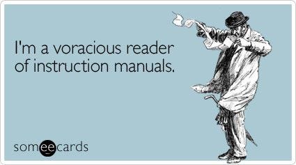 A Somecards image that says "I'm a voracious reader of instruction manuals"