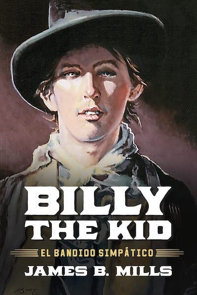 Billy the Kid: El Bandido Simpático - UNT Press - UNT