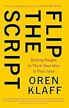 Flip the Script: Getting People to Think Your Idea is Their Idea