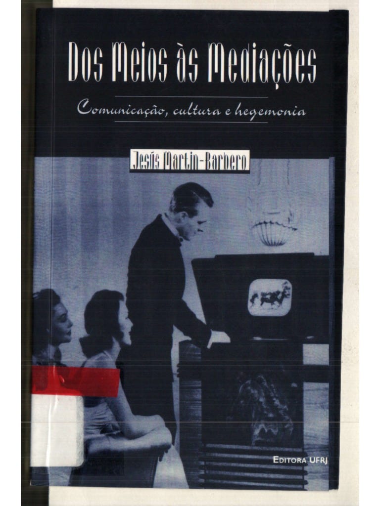 Livro - Dos Meios Às Mediações - Comunicação, Cultura e Hegemonia - Jesus  Martin Barbero | PDF