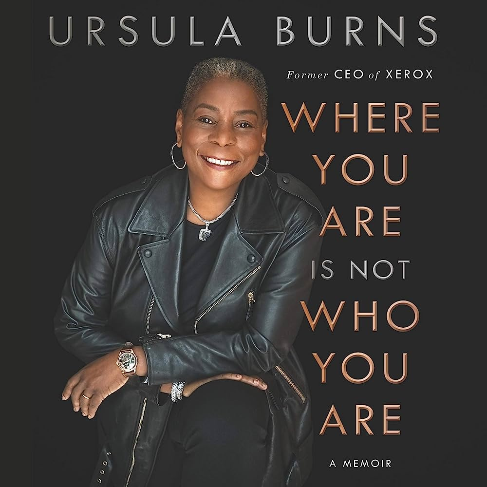 Where You Are Is Not Who You Are: A Memoir: Ursula Burns: 9781665097673:  Amazon.com: Books