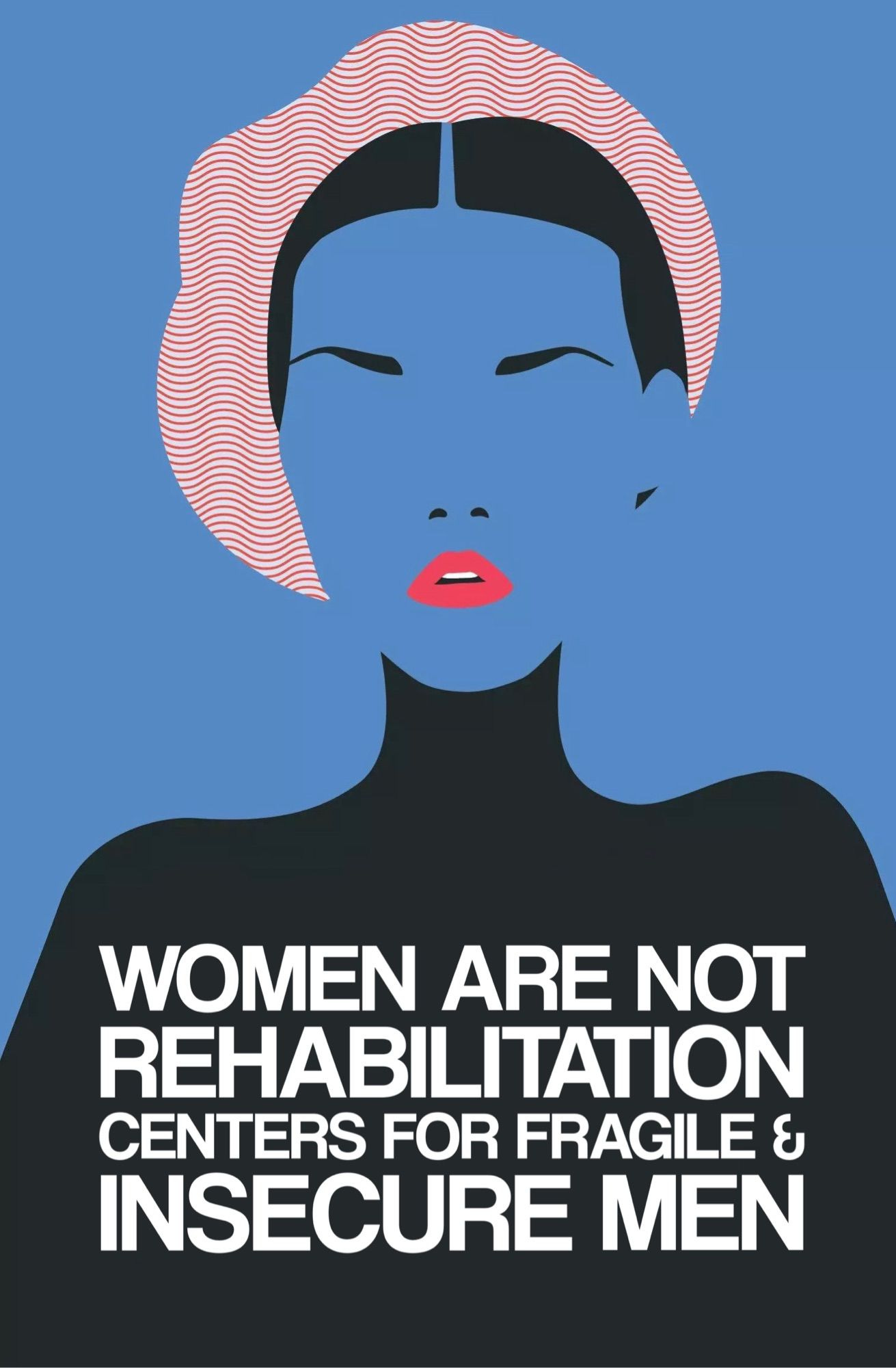 Women are not rehabilitation centers for unstable and fragile men.