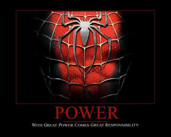 With great power comes great responsibility