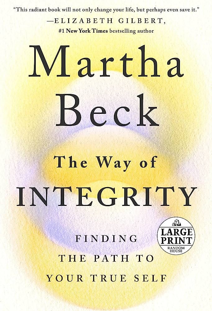 The Way of Integrity: Finding the Path to Your True Self (Random House  Large Print): Beck, Martha: 9780593395790: Amazon.com: Books