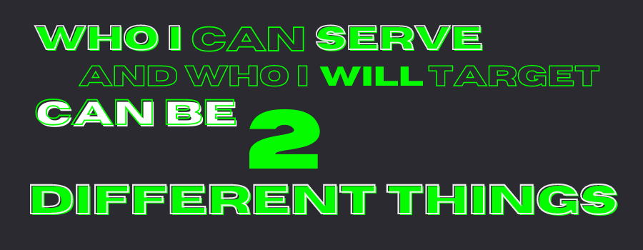 Quote graphic: Who I can serve and Who I will Target can be 2 different things — Cheryl Evans