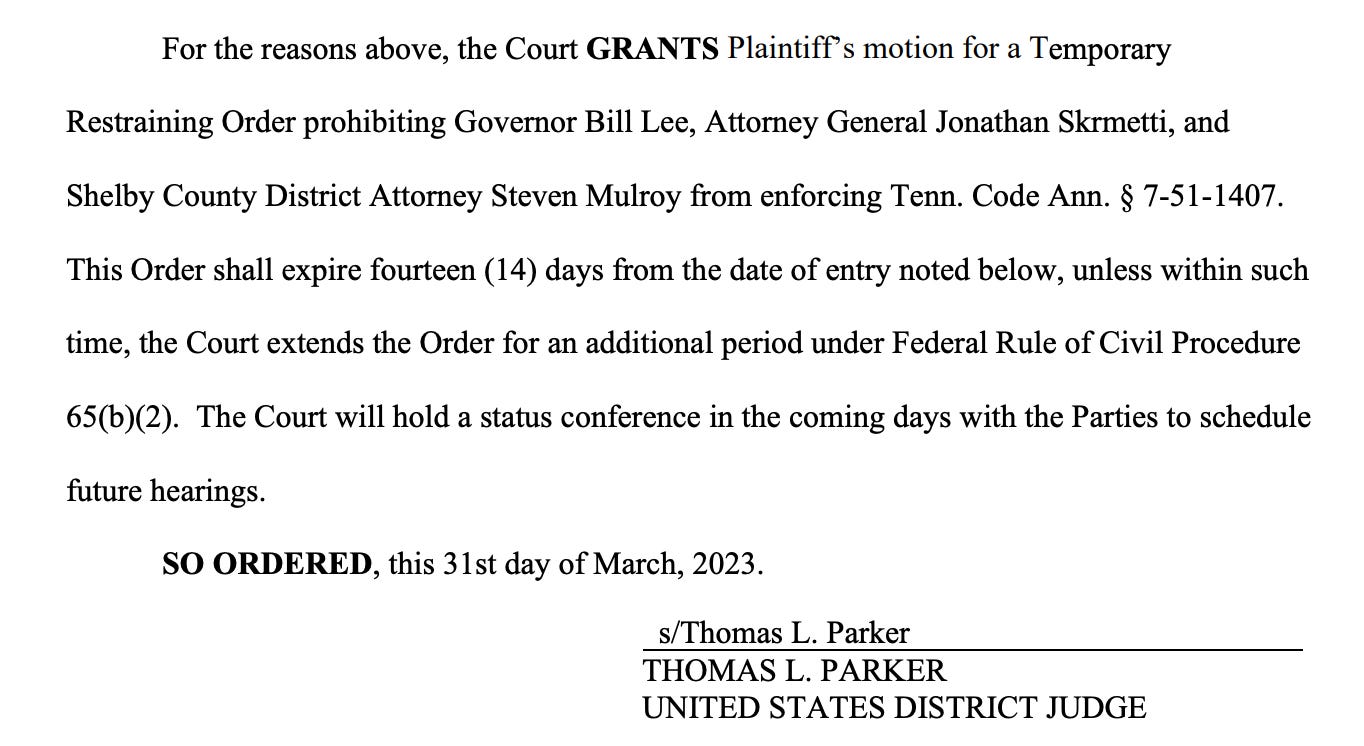 For the reasons above, the Court GRANTS Plaintiff’s motion for a Temporary Restraining Order prohibiting Governor Bill Lee, Attorney General Jonathan Skrmetti, and Shelby County District Attorney Steven Mulroy from enforcing Tenn. Code Ann. § 7-51-1407. This Order shall expire fourteen (14) days from the date of entry noted below, unless within such time, the Court extends the Order for an additional period under Federal Rule of Civil Procedure 65(b)(2). The Court will hold a status conference in the coming days with the Parties to schedule future hearings. SO ORDERED, this 31st day of March, 2023. s/Thomas L. Parker THOMAS L. PARKER UNITED STATES DISTRICT JUDGE