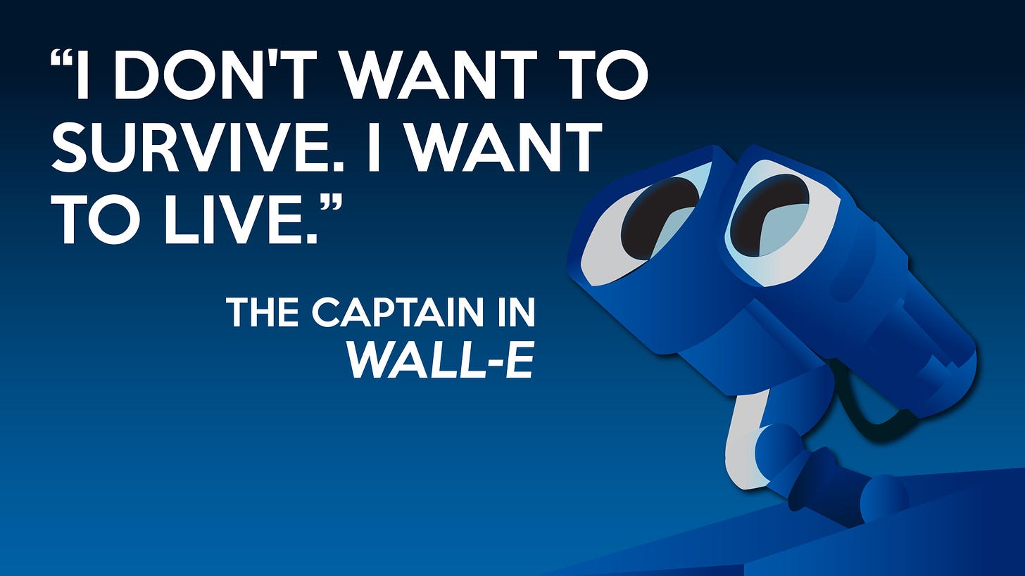 Formatted/Screen on Twitter: "“I don't want to survive. I want to live.”  The Captain in Wall-E #MovieQuotes #Film #Cinema #Pixar #WallE  https://t.co/6djDyrXee4" / Twitter