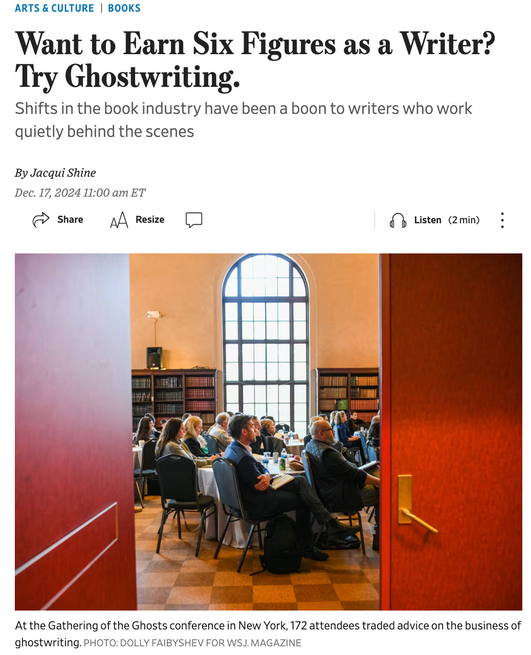 Screenshot of Wall Street Journal head and byline, with a photo of a group of people at a conference: Want to Earn Six Figures as a Writer? Try Ghostwriting. Shifts in the book industry have been a boon to writers who work quietly behind the scenes By Jacqui Shine Dec. 17, 2024 11:00 am ET