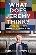 What Does Jeremy Think?: The Sunday Times Bestseller and Must-Read Political Biography of Jeremy Heywood
