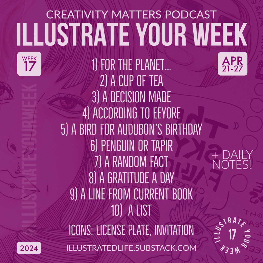 Illustrate Your Week Prompts for Week 17 - including Audubon birthday and earth day