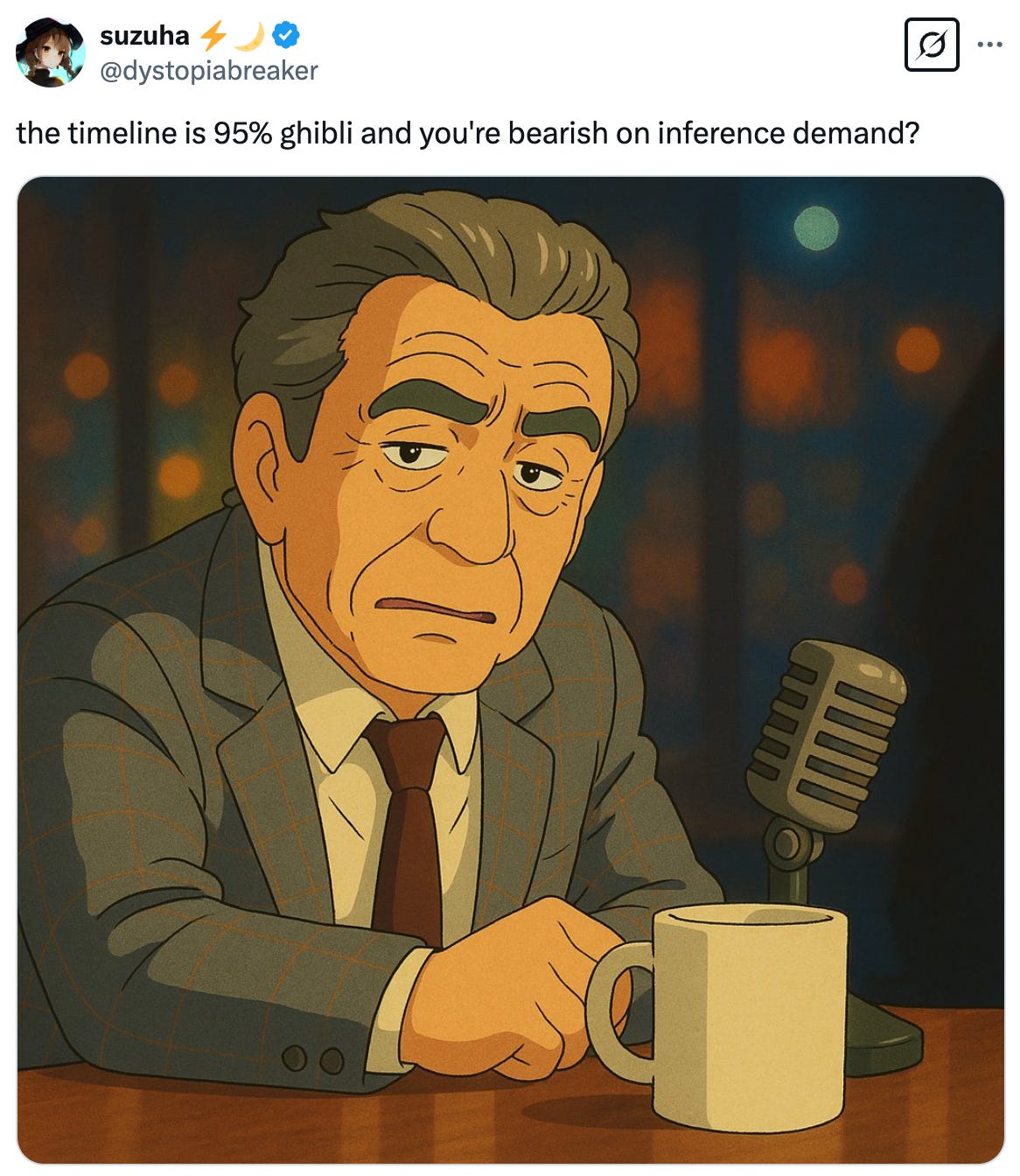  suzuha ⚡️🌙 @dystopiabreaker the timeline is 95% ghibli and you're bearish on inference demand?