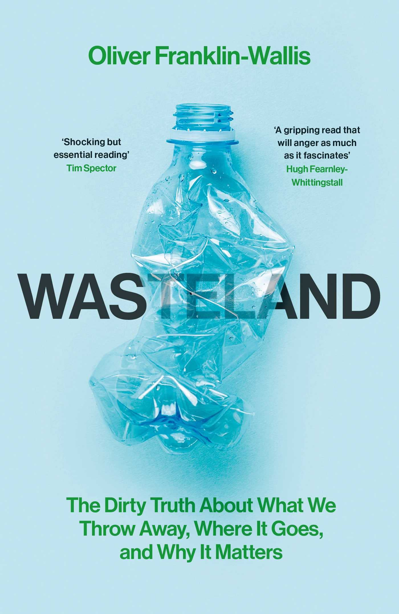 Wasteland: The Dirty Truth About What We Throw Away by Oliver Franklin-Wallis