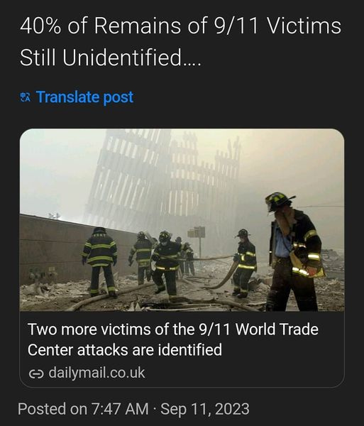 May be an image of 6 people and text that says '5:00 M 4G: 36% Post Steve Bannon @SteveBannon 9h 40% of Remains of 9/11 Victims Still Unidentified.... Translate post Two more victims of the 9/11 World Trade Center attacks are identified ૯ dailymail.co.uk Posted on 7:47 AM Sep 11, 2023 53 Comments 591 Likes 146 Reposts A Write reply 99+'