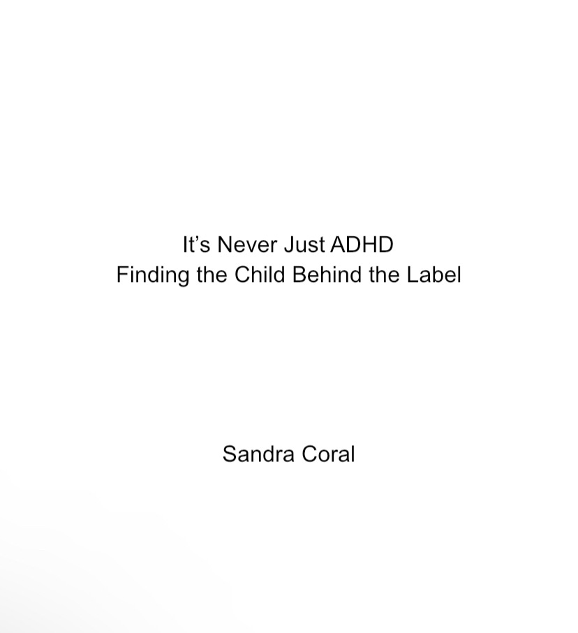 White background and title "It's never just ADHD, Finding the Child Behind the Label, Sandra Coral