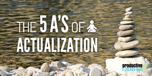 //productiveflourishing.com/the-5as-of-actualization