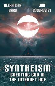 Syntheism - Creating God in the Internet Age: Bard, Alexander, Söderqvist,  Jan: 9789175471839: Metaphysics: Amazon Canada