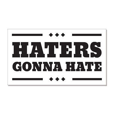Haters Gonna Hate car bumper sticker decal 6" x 3" | eBay
