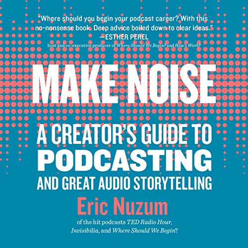Make Noise by Eric Nuzum - Audiobook - Audible.com