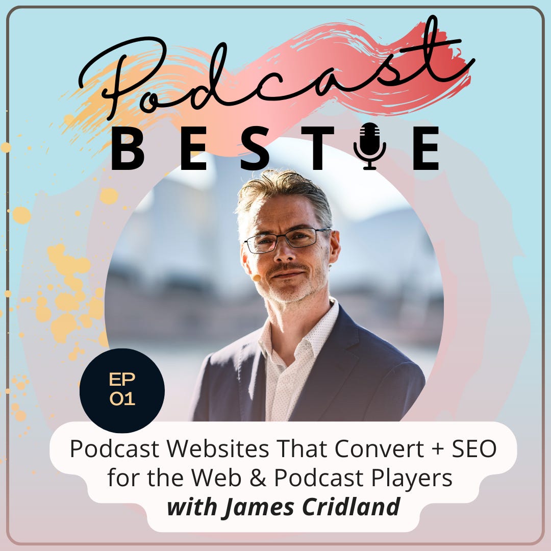 Ep. 1: Podcast Websites That Convert + SEO for the Web & Podcast Players with James Cridland