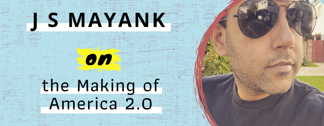 Graphic with image of guest: J S Mayank on the Making of America 2.0